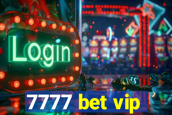 7777 bet vip